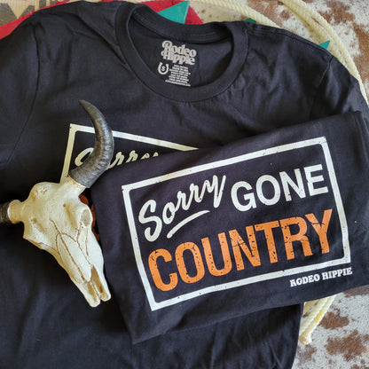 Sorry Gone Country Tee