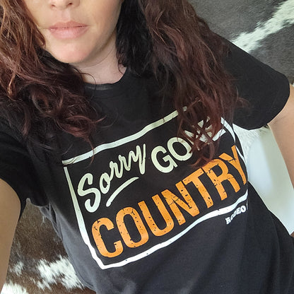 Sorry Gone Country Tee