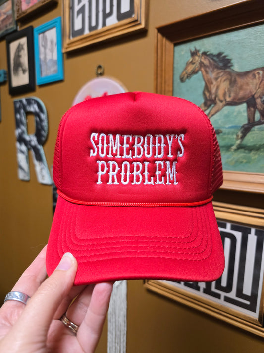 Somebody's Problem Trucker Hat 