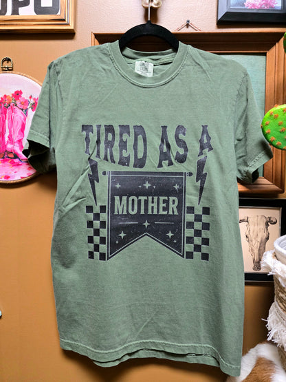 Tired As A Mother Tee